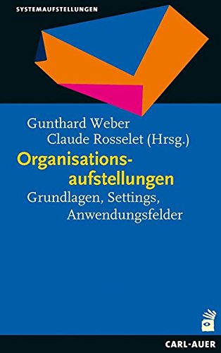 Organisationsaufstellungen: Grundlagen, Settings, Anwendungsfelder