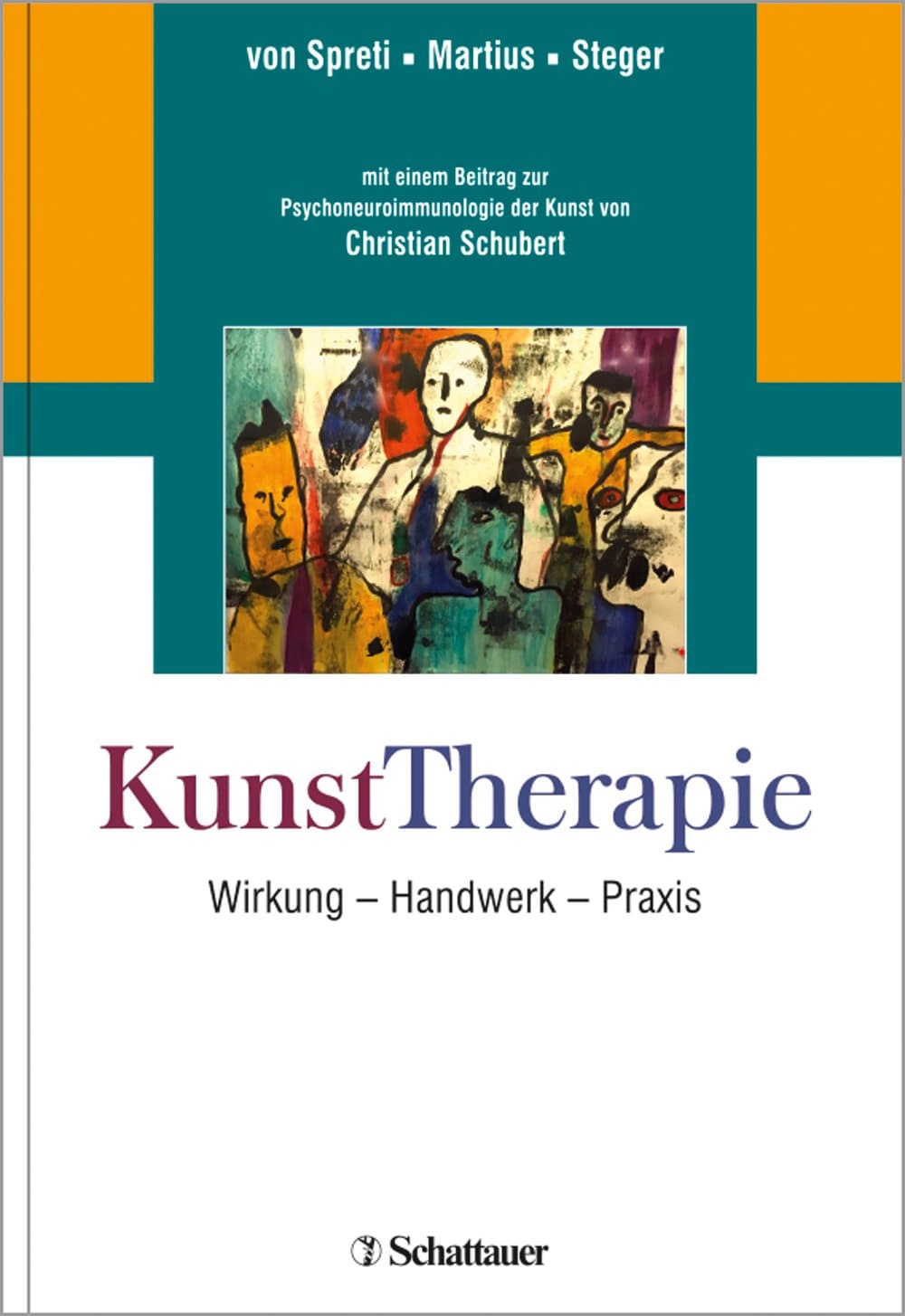 KunstTherapie: Künstlerisches Handeln - Wirkung - Handwerk