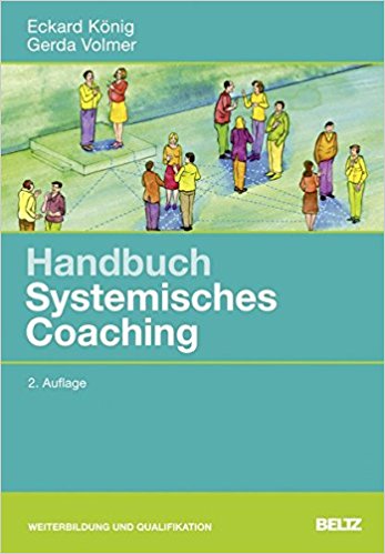 Handbuch Systemisches Coaching: Für Coaches und Führungskräfte, Berater und Trainer