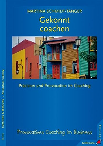 Gekonnt Coachen: Präzision und Provokation im Coaching