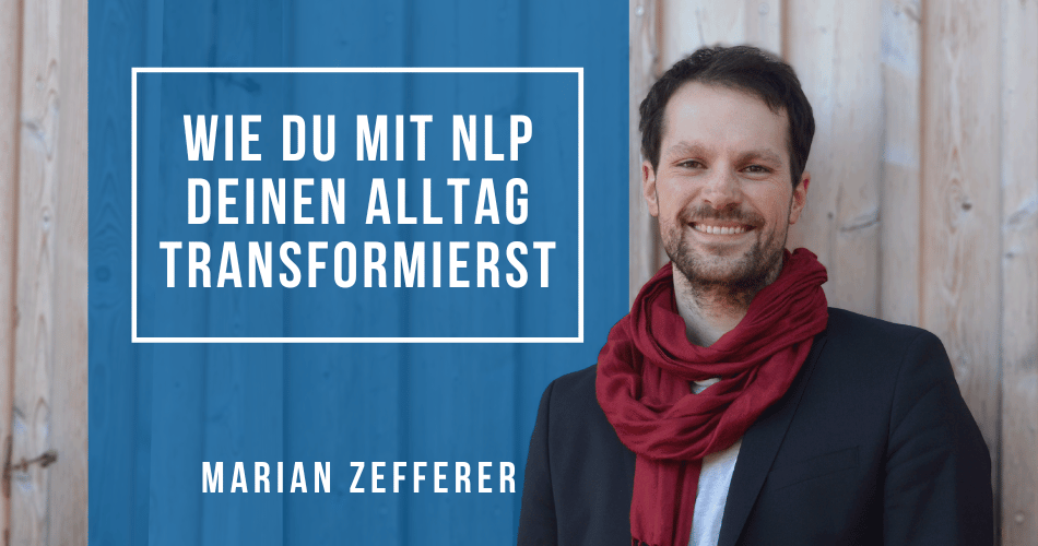 Wie Du mit NLP Deinen Alltag transformierst