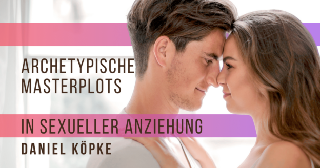 Archetypische Masterplots in sexueller Anziehung