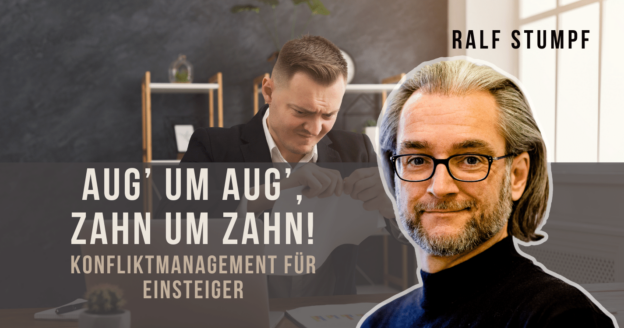 Aug’ um Aug’, Zahn um Zahn! Konfliktmanagement für Einsteiger