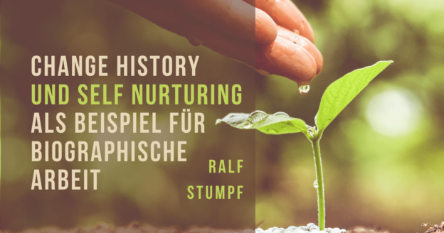 Change History und Self Nurturing als Beispiel für biographische Arbeit