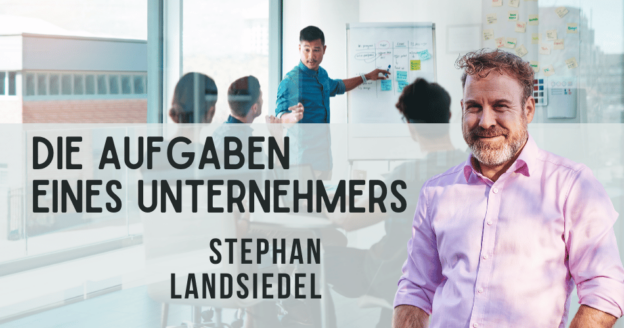 Die Aufgaben eines Unternehmers