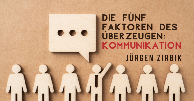 Die fünf Faktoren des Überzeugen: Kommunikation