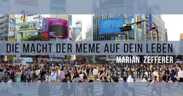 Die Macht der Meme auf Dein Leben