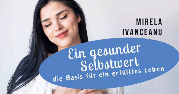 Ein gesunder Selbstwert mit die Basis für ein erfülltes Leben