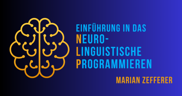 Einführung in das Neurolinguistische Programmieren (NLP)