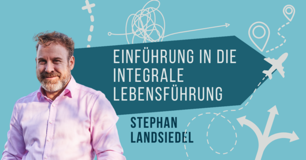 Einführung in die Integrale Lebensführung