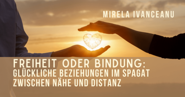 Freiheit oder Bindung: Glückliche Beziehungen im Spagat zwischen Nähe und Distanz