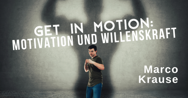 Get in Motion: Motivation und Willenskraft