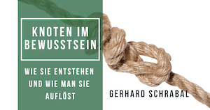 Knoten im Bewußtsein: Wie sie entstehen und wie man sie auflöst
