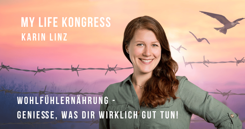 My Life Kongress - Wohlfühlernährung - genieße, was Dir wirklich gut tut!