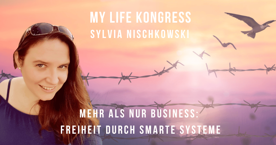 My Life Kongress ‐ Mehr als ein Business: Freiheit durch smarte Systeme