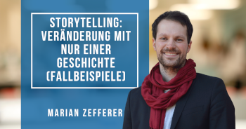 Storytelling: Veränderung mit nur einer Geschichte (Fallbeispiele)