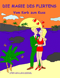 Flirt-Buch - Die Magie des Flirtens vom Korb zum Kuss