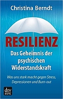 Resilienz: Das Geheimnis der psychischen Widerstandskraft