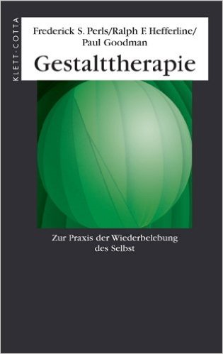 Gestalttherapie. Zur Praxis der Wiederbelebung des Selbst