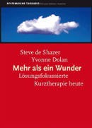 Mehr als ein Wunder: Die Kunst der lösungsorientierten Kurzzeittherapie